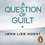A Question of Guilt by Jørn Lier Horst, Anne Bruce - translator